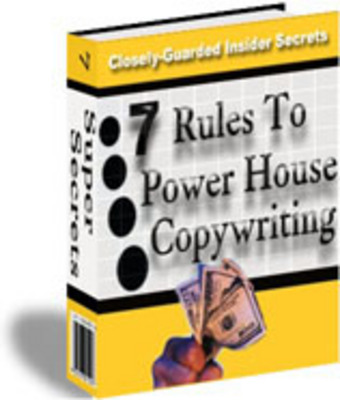 Product picture 7 Rules to Power House Copywriting - Closely-Guarded Insider