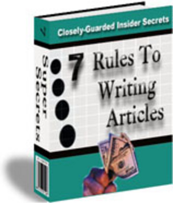 Product picture 7 Rules to Writing Articles - Closely-Guarded Insider Secret